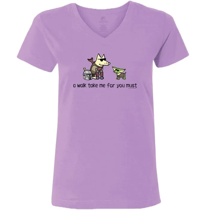 A Walk Take Me For You Must – Ladies T-Shirt V-Neck