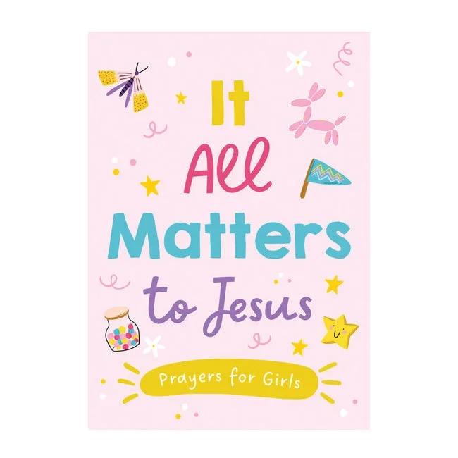 It All Matters to Jesus Prayers for Girls 9781636094861