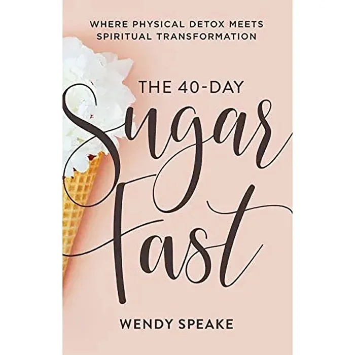 The 40-Day Sugar Fast 9780801094576